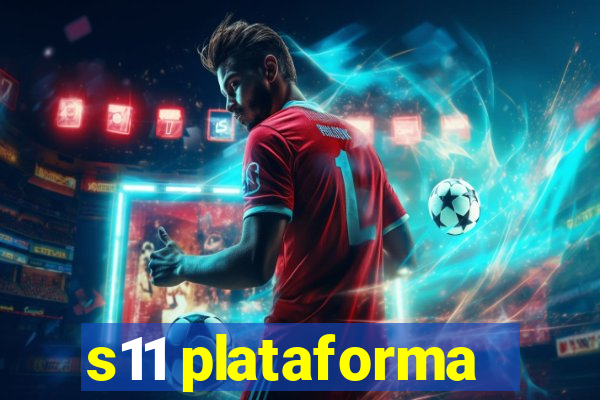 s11 plataforma